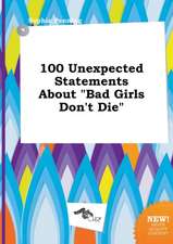 100 Unexpected Statements about Bad Girls Don't Die