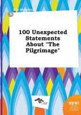 100 Unexpected Statements about the Pilgrimage