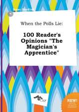 When the Polls Lie: 100 Reader's Opinions the Magician's Apprentice