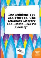 100 Opinions You Can Trust on the Guernsey Literary and Potato Peel Pie Society