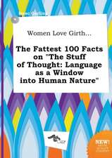 Women Love Girth... the Fattest 100 Facts on the Stuff of Thought: Language as a Window Into Human Nature