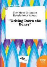 The Most Intimate Revelations about Writing Down the Bones