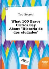 Top Secret! What 100 Brave Critics Say about Historia de DOS Ciudades