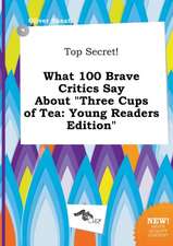 Top Secret! What 100 Brave Critics Say about Three Cups of Tea: Young Readers Edition