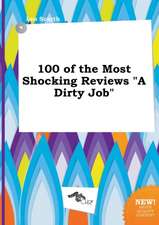 100 of the Most Shocking Reviews a Dirty Job