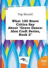 Top Secret! What 100 Brave Critics Say about Grave Dance: Alex Craft Series, Book 2