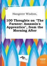 Hangover Wisdom, 100 Thoughts on the Farseer: Assassin's Apprentice, from the Morning After