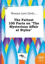 Women Love Girth... the Fattest 100 Facts on the Mysterious Affair at Styles