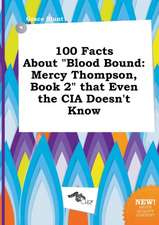 100 Facts about Blood Bound: Mercy Thompson, Book 2 That Even the CIA Doesn't Know