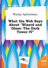 Wacky Aphorisms, What the Web Says about Wizard and Glass: The Dark Tower IV