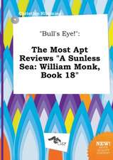 Bull's Eye!: The Most Apt Reviews a Sunless Sea: William Monk, Book 18