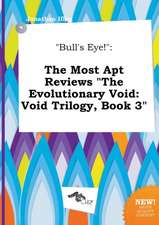 Bull's Eye!: The Most Apt Reviews the Evolutionary Void: Void Trilogy, Book 3