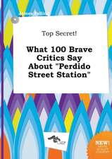 Top Secret! What 100 Brave Critics Say about Perdido Street Station