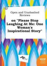 Open and Unabashed Reviews on Please Stop Laughing at Me: One Woman's Inspirational Story