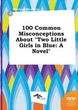 100 Common Misconceptions about Two Little Girls in Blue