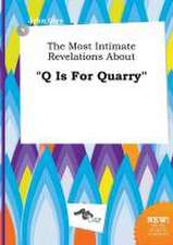 The Most Intimate Revelations about Q Is for Quarry