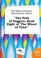 The Most Intimate Revelations about the Path of Daggers: Book Eight of 'The Wheel of Time'