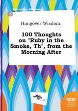 Hangover Wisdom, 100 Thoughts on Ruby in the Smoke, Th, from the Morning After