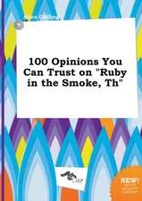 100 Opinions You Can Trust on Ruby in the Smoke, Th