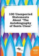 100 Unexpected Statements about the Autobiography of Santa Claus