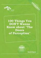 100 Things You Don't Wanna Know about the Doors of Perception