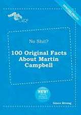 No Shit? 100 Original Facts about Martin Campbell