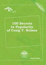 100 Secrets to Popularity of Craig T. Nelson