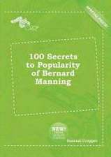 100 Secrets to Popularity of Bernard Manning