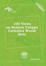 100 Views on Samara Felippo Catholics Would Hate