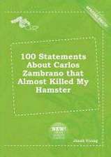 100 Statements about Carlos Zambrano That Almost Killed My Hamster