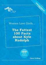 Women Love Girth... the Fattest 100 Facts about Kyle Rudolph