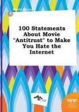 100 Statements about Movie Antitrust to Make You Hate the Internet