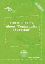 100 Vile Facts about Community Education