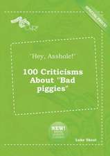 Hey, Asshole! 100 Criticisms about Bad Piggies