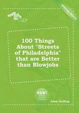 100 Things about Streets of Philadelphia That Are Better Than Blowjobs