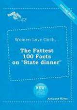 Women Love Girth... the Fattest 100 Facts on State Dinner