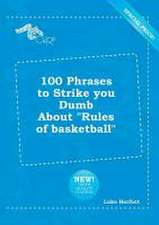 100 Phrases to Strike You Dumb about Rules of Basketball