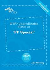 Wtf? Unpredictable Views on Ff Special