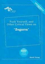 Fuck Yourself, and Other Critical Views on Zegarra