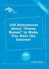 100 Statements about Pawan Bansal to Make You Hate the Internet