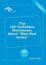 Top 100 Forbidden Statements about Miss New Jersey