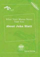 What Your Mama Never Told You about John Hiatt