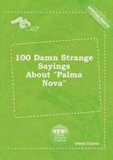 100 Damn Strange Sayings about Palma Nova