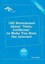 100 Statements about Vista, California to Make You Hate the Internet