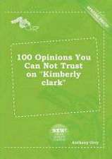 100 Opinions You Can Not Trust on Kimberly Clark