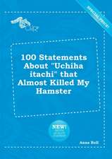 100 Statements about Uchiha Itachi That Almost Killed My Hamster