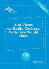 100 Views on Eddie Cochran Catholics Would Hate