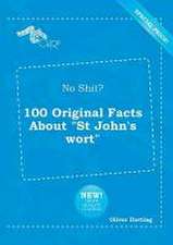 No Shit? 100 Original Facts about St John's Wort