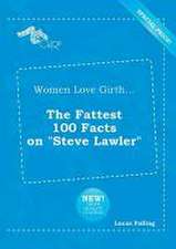 Women Love Girth... the Fattest 100 Facts on Steve Lawler