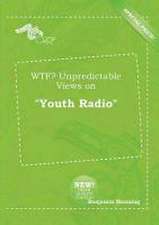 Wtf? Unpredictable Views on Youth Radio